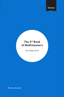 Blue cover of Gamma Mathsteasers booklet with text reading The 3rd Book of Mathsteasers for Years 6-8. By Tony Gardiner